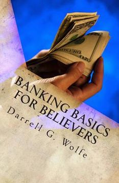 portada Banking Basics For Believers: Introduction to banking and financial principles. (en Inglés)