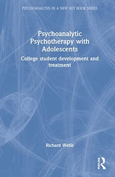portada Psychoanalytic Psychotherapy With Adolescents: College Student Development and Treatment (Psychoanalysis in a new key Book Series) 