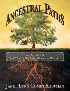 portada Ancestral Paths: The Families of Paul Richard Combs and Gloria Lee Beresford (en Inglés)