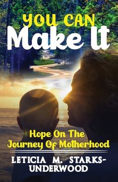 portada You Can Make It: Hope On The Journey Of Motherhood (en Inglés)