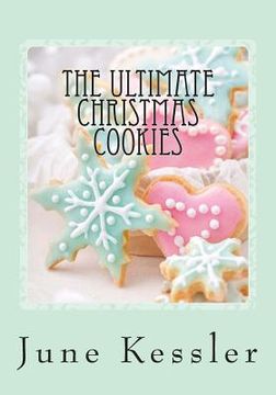 portada The Ultimate Christmas Cookies: Festive Cookies and Bars (en Inglés)