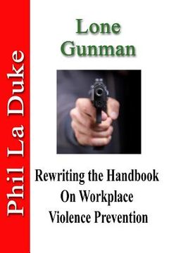 portada Lone Gunman: Rewriting The Handbook On Workplace Violence Prevention (en Inglés)
