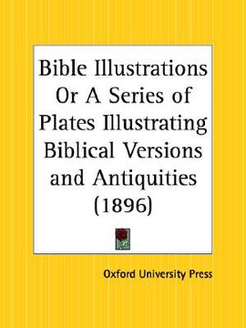 portada bible illustrations or a series of plates illustrating biblical versions and antiquities (in English)