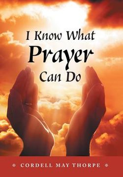 portada I Know What Prayer Can Do (in English)