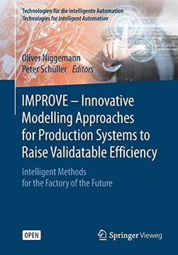 portada Improve - Innovative Modelling Approaches for Production Systems to Raise Validatable Efficiency: Intelligent Methods for the Factory of the Future (Technologien für die Intelligente Automation) (en Inglés)