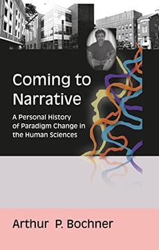 portada Coming to Narrative: A Personal History of Paradigm Change in the Human Sciences (en Inglés)