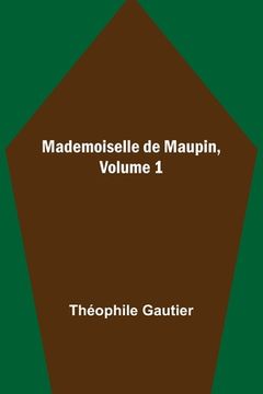 portada Mademoiselle de Maupin, Volume 1 (en Inglés)