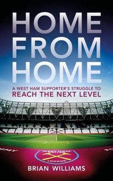 portada Home From Home: A West Ham Supporter's Struggle to Reach the Next Level