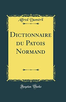 portada Dictionnaire du Patois Normand Classic Reprint