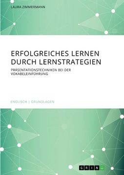 portada Erfolgreiches Lernen durch Lernstrategien: Präsentationstechniken bei der Vokabeleinführung (en Alemán)