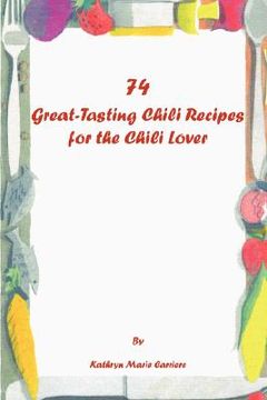 portada 74 great-tasting chili recipes (en Inglés)