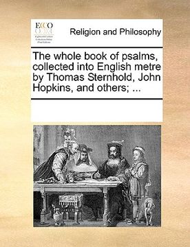 portada the whole book of psalms, collected into english metre by thomas sternhold, john hopkins, and others; ... (en Inglés)