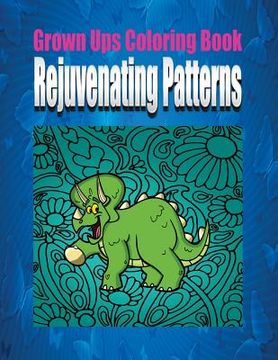 portada Grown Ups Coloring Book Rejuvinating Patterns Mandalas (en Inglés)