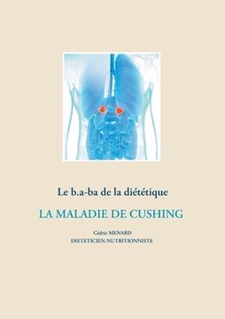 portada Le b.a-ba de la diététique pour la maladie de Cushing (en Francés)