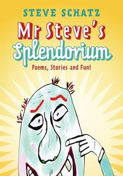 portada Mr. Steve's Splendorium: Poems, Stories and Fun ! (en Inglés)