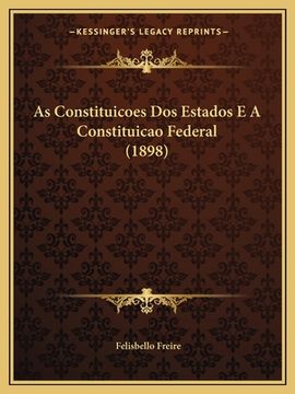 portada As Constituicoes Dos Estados E A Constituicao Federal (1898) (en Portugués)
