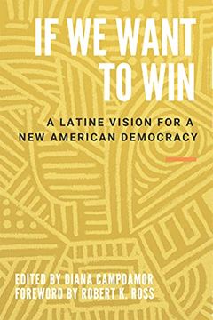 portada If we Want to Win: A Latine Vision for a new American Democracy 