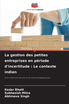 portada La gestion des petites entreprises en période d'incertitude: Le contexte indien (en Francés)