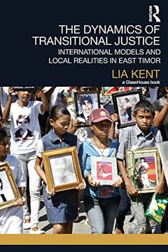 portada The Dynamics of Transitional Justice:  International Models and Local Realities in East Timor