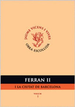 portada Ferran ii i la Ciutat de Barcelona. Volum i (in Catalan)