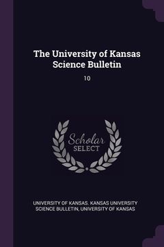 portada The University of Kansas Science Bulletin: 10 (en Inglés)