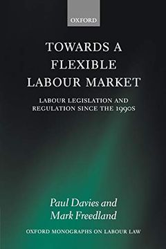 portada Towards a Flexible Labour Market: Labour Legislation and Regulation Since the 1990S (Oxford Monographs on Labour Law) (in English)