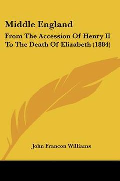 portada middle england: from the accession of henry ii to the death of elizabeth (1884) (en Inglés)