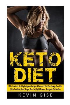 portada Keto Diet: 100+ Low-Carb Healthy Ketogenic Recipes & Desserts That Can Change Your Life!: (Keto Cookbook, Lose Weight, Burn Fat,