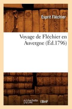 portada Voyage de Fléchier En Auvergne (Éd.1796) (en Francés)