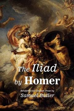 portada The Iliad by Homer: Rendered into English Prose by Samuel Butler (en Inglés)