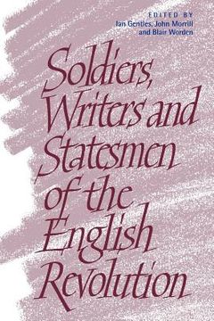 portada Soldiers, Writers and Statesmen of the English Revolution (en Inglés)