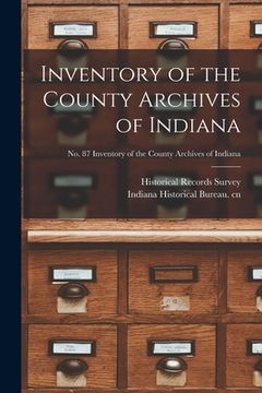portada Inventory of the County Archives of Indiana; No. 87 Inventory of the county archives of Indiana