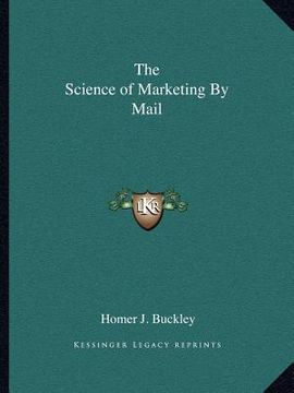 portada the science of marketing by mail (en Inglés)