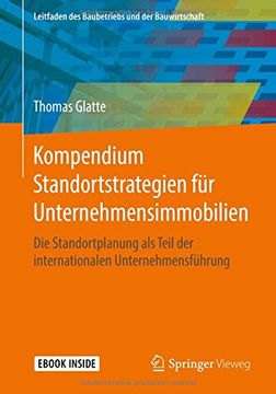 portada Kompendium Standortstrategien für Unternehmensimmobilien: Die Standortplanung als Teil der Internationalen Unternehmensführung (Leitfaden des Baubetriebs und der Bauwirtschaft) (in German)
