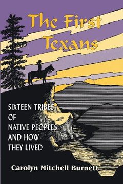 portada The First Texans: Sixteen Tribes of Native Peoples and How They Lived