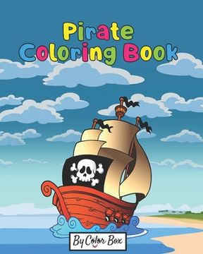 portada Pirate Coloring Book: Pirate theme coloring book for kids and toddlers, boys or girls, Ages 4-8, 8-12, Fun and Easy Beginner Friendly Colori (en Inglés)