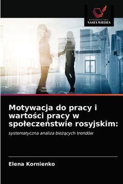 portada Motywacja do pracy i wartości pracy w spoleczeństwie rosyjskim (en Polaco)