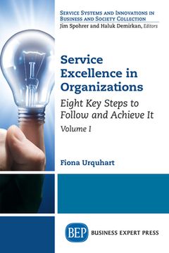 portada Service Excellence in Organizations, Volume I: Eight Key Steps to Follow and Achieve It (en Inglés)