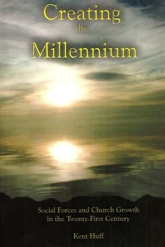 portada Creating The Millennium: Social Forces and Church Growth in the Twenty-First Century (in English)