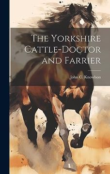 portada The Yorkshire Cattle-Doctor and Farrier (en Inglés)