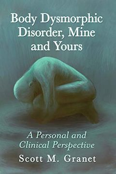 portada Body Dysmorphic Disorder, Mine and Yours: A Personal and Clinical Perspective (en Inglés)