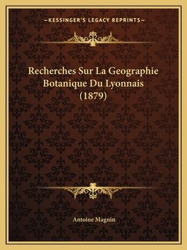 portada Recherches Sur La Geographie Botanique Du Lyonnais (1879) (in French)