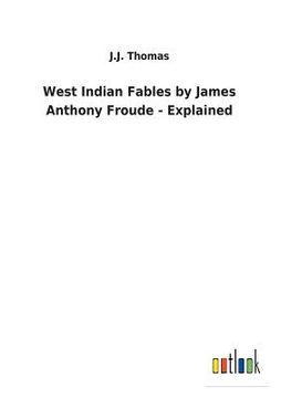 portada West Indian Fables by James Anthony Froude - Explained (en Inglés)