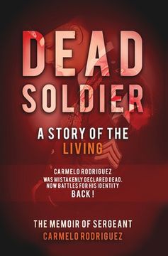 portada Dead Soldier: A Story of the Living: The Memoir of Sergeant Carmelo Rodriguez (en Inglés)