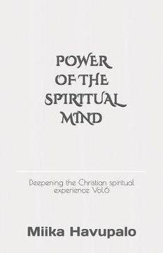 portada Power of the Spiritual Mind: Deepening the Christian Spiritual Experience Vol.6 (en Inglés)