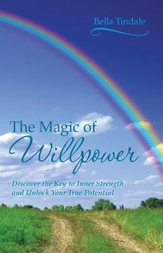 portada The Magic of Willpower: Discover the Key to Inner Strength and Unlock Your True Potential