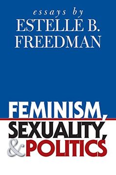 portada Feminism, Sexuality, and Politics: Essays by Estelle b. Freedman (Gender and American Culture) (in English)
