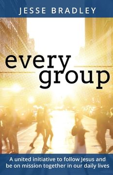 portada Every Group: A united initiative to follow Jesus and be on mission together in our daily lives (en Inglés)