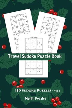portada Travel Sudoku Puzzle Book: Easy to Hard Levels 150 Puzzles With Solutions Handy Travel-Friendly Fits Easily Into Handbag or Backpack - Volume 4 (en Inglés)