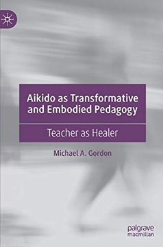 portada Aikido as Transformative and Embodied Pedagogy: Teacher as Healer 